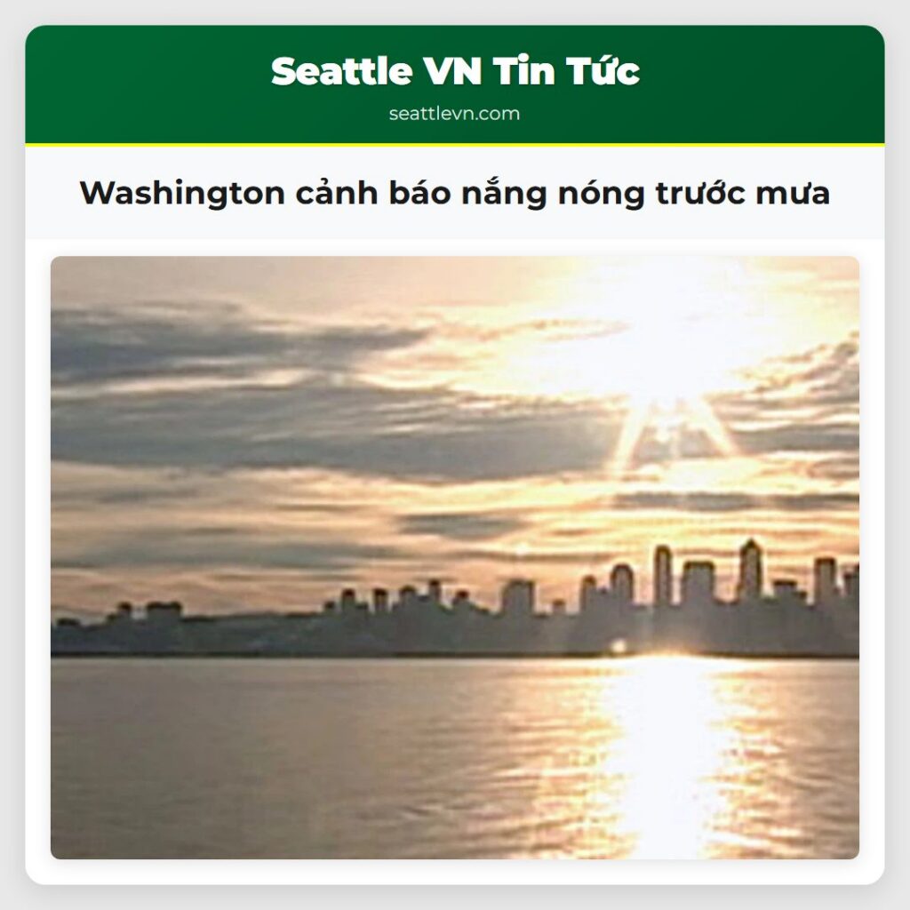 Washington cảnh báo nắng nóng trước mưa