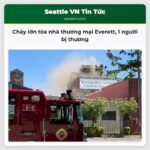Cháy lớn tòa nhà thương mại Everett 1 người bị thương