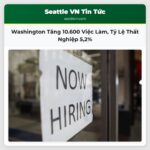 Washington Tăng 10.600 Việc Làm Tỷ Lệ Thất Nghiệp 52%