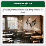Quán cà phê Woodinville tạm đóng cửa sau tai nạn