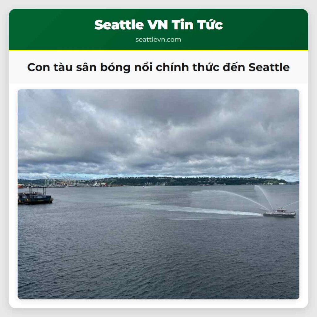 Con tàu sân bóng nổi chính thức đến Seattle
