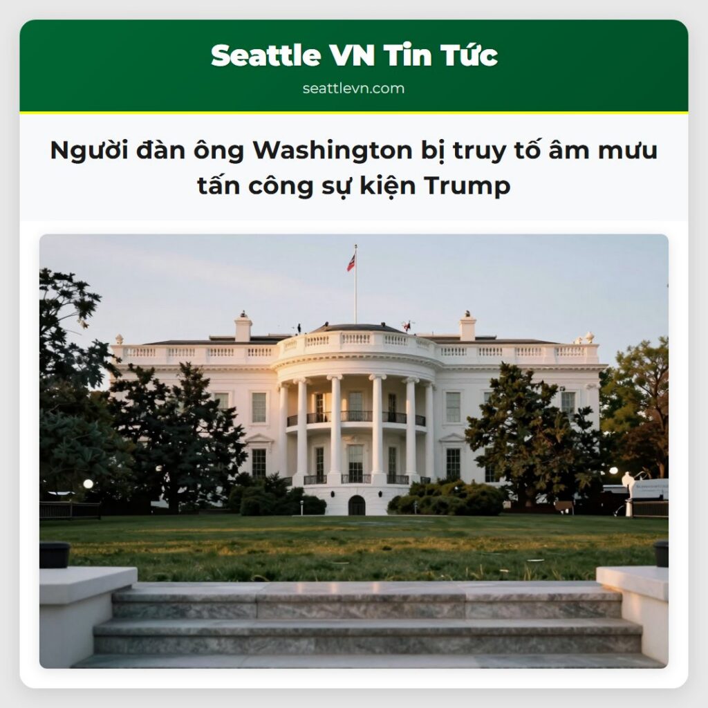 Người đàn ông Washington bị truy tố âm mưu tấn