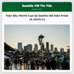 Trận đấu World Cup tại Seattle thể hiện Pride và chính trị