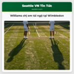 Williams chị em tái ngộ tại Wimbledon