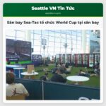 Sân bay Sea-Tac tổ chức World Cup tại sân bay