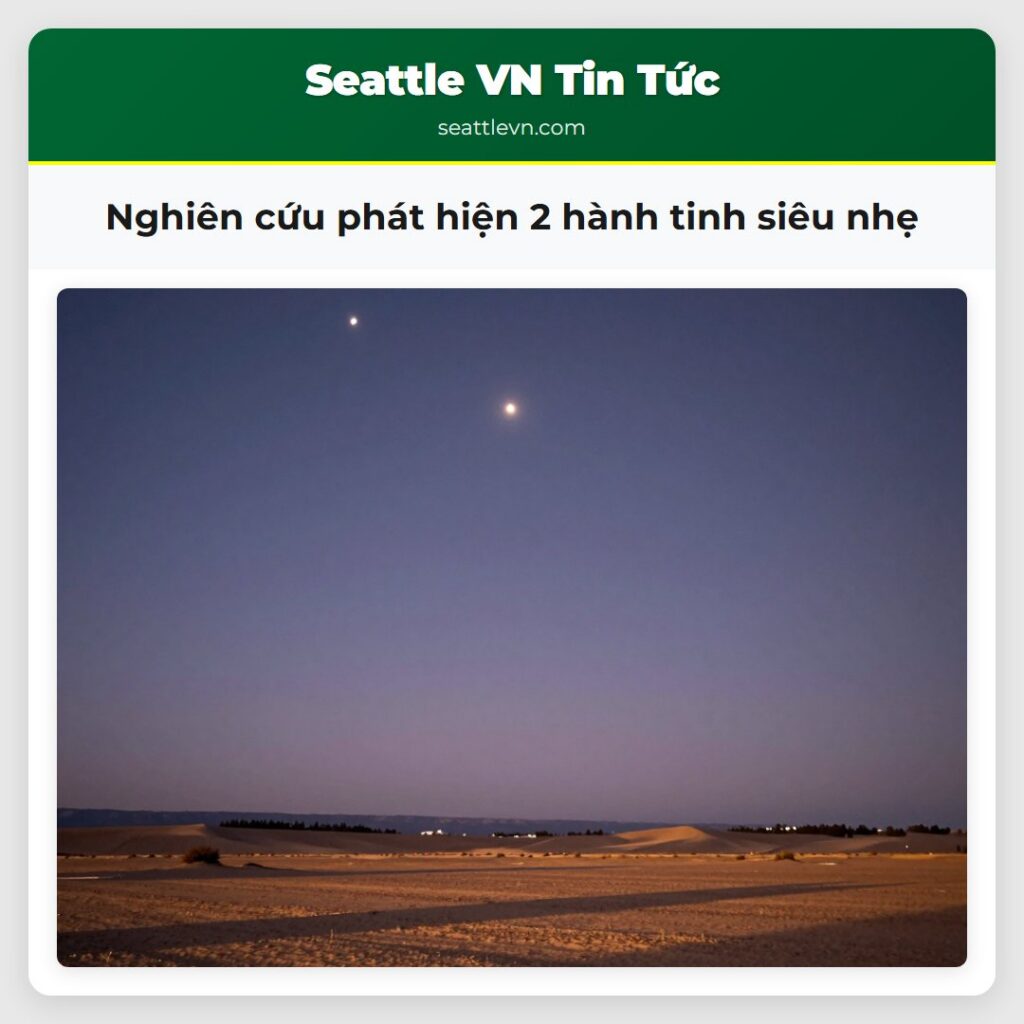 Nghiên cứu phát hiện 2 hành tinh siêu nhẹ