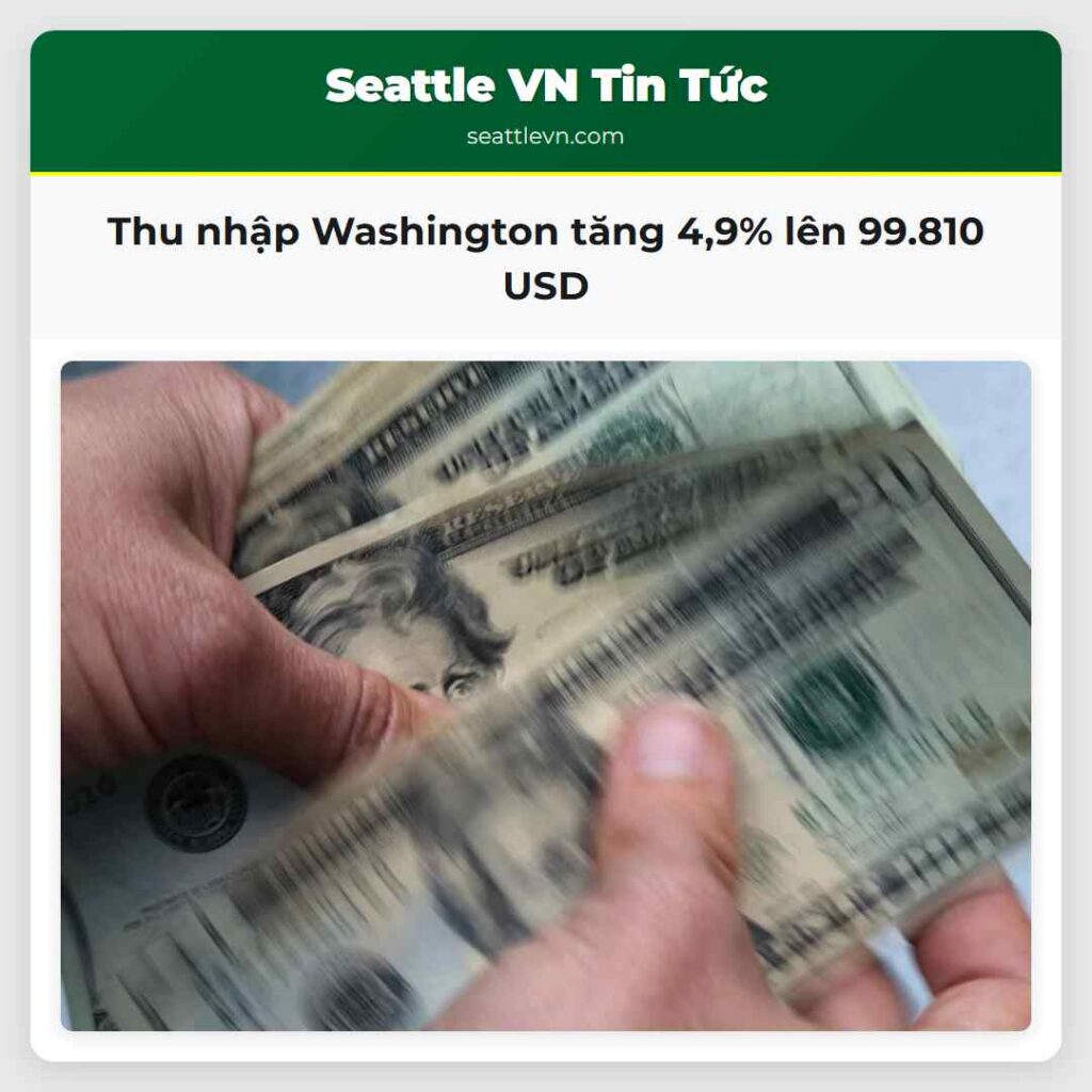 Thu nhập Washington tăng 4,9% lên 99.810 USD