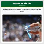 Seattle Mariners thắng Boston 3-1 Canzone ghi 2 bàn
