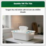 Target thu hồi khăn ướt trẻ em do nhiễm khuẩn
