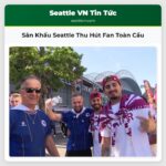 Sân Khấu Seattle Thu Hút Fan Toàn Cầu