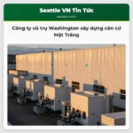 Công ty vũ trụ Washington xây dựng căn cứ Mặt Trăng