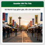 Vé World Cup giảm giá vẫn còn tại Seattle