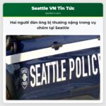 Hai người đàn ông bị thương nặng trong vụ chém tại Seattle
