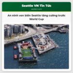 An ninh ven biển Seattle tăng cường trước World Cup