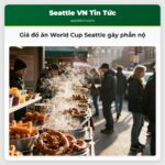 Giá đồ ăn World Cup Seattle gây phẫn nộ
