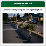 Greenwood xây hàng rào tạm ngăn tội phạm
