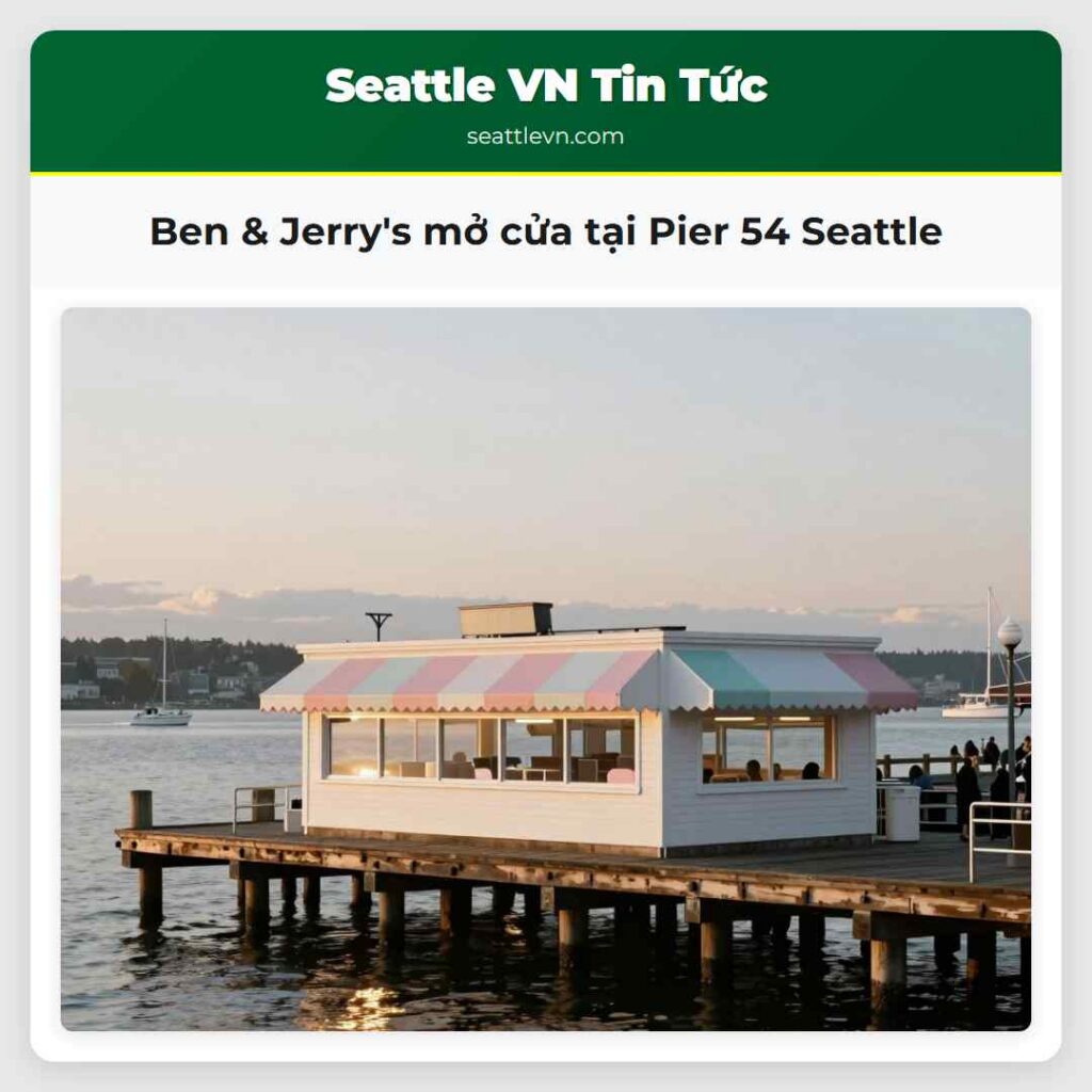 Ben & Jerry's mở cửa tại Pier 54 Seattle