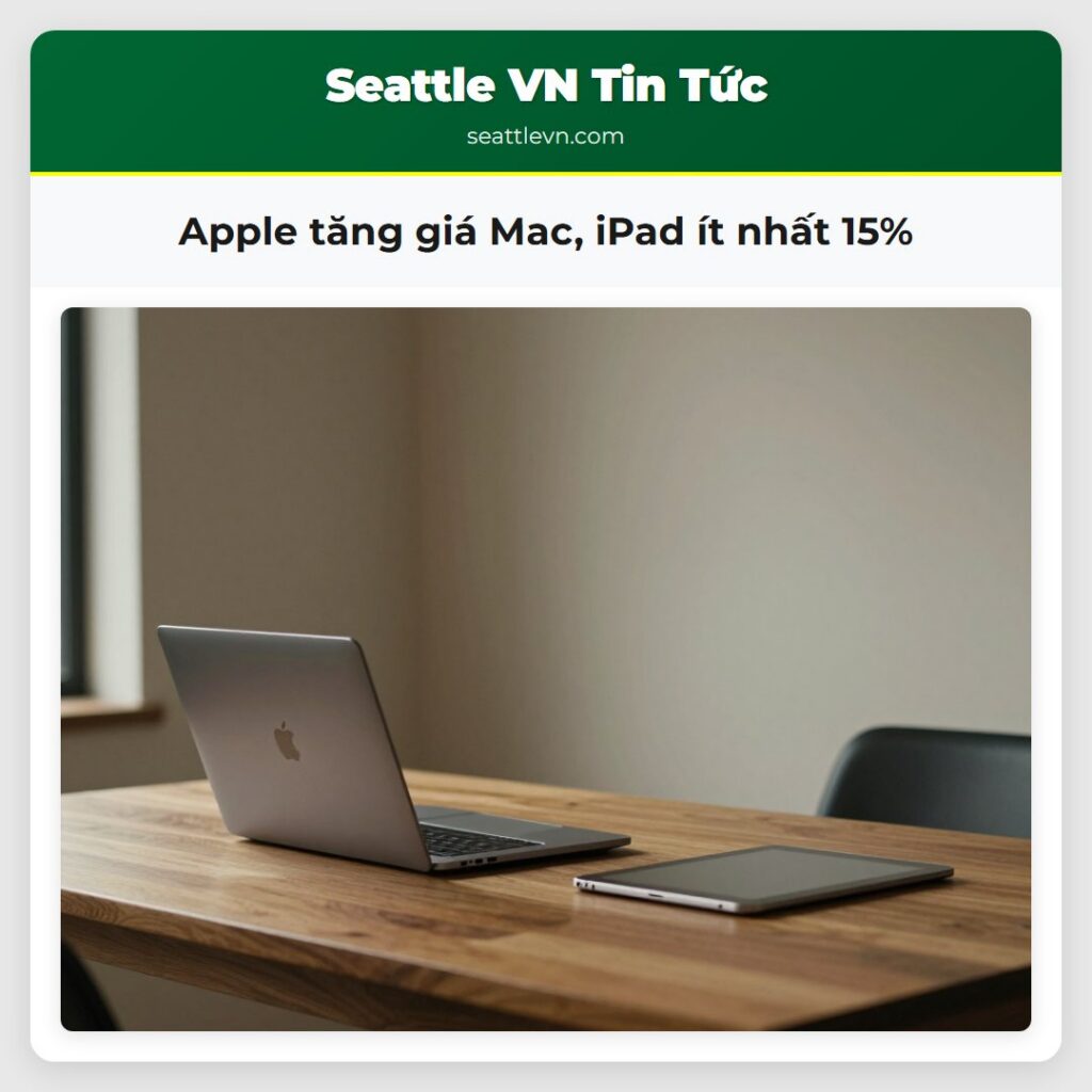 Apple tăng giá Mac, iPad ít nhất 15%