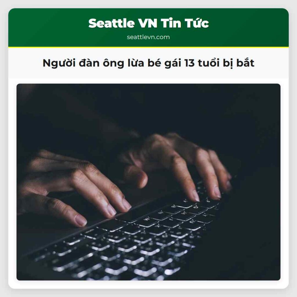 Người đàn ông lừa bé gái 13 tuổi bị bắt