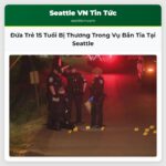 Đứa Trẻ 15 Tuổi Bị Thương Trong Vụ Bắn Tỉa Tại Seattle