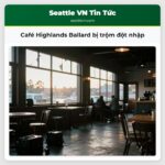 Café Highlands Ballard bị trộm đột nhập