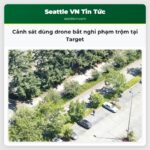 Cảnh sát dùng drone bắt nghi phạm trộm tại Target