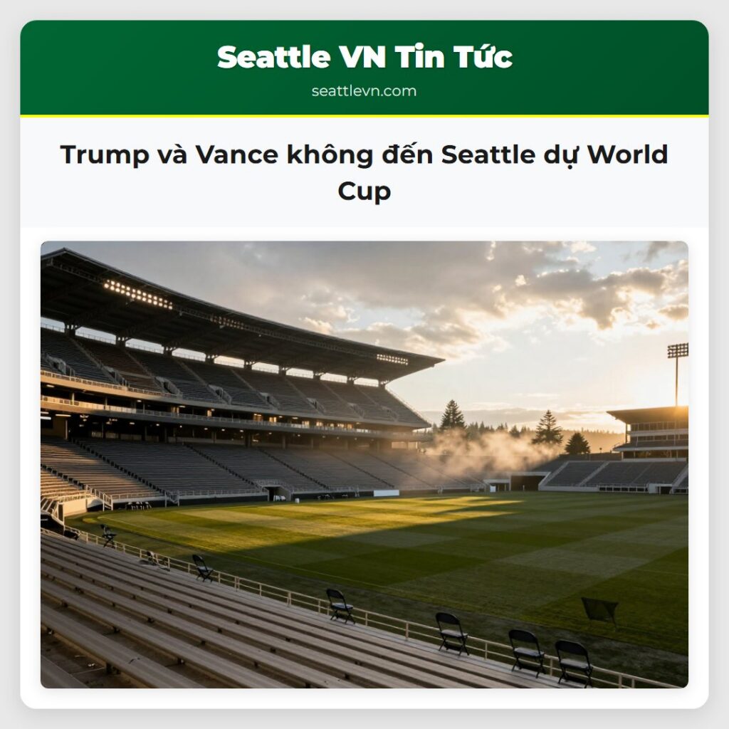 Trump và Vance không đến Seattle dự World Cup