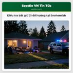 Điều tra bắt giữ 21 đối tượng tại Snohomish