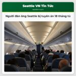 Người đàn ông Seattle bị tuyên án 18 tháng tù