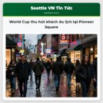 World Cup thu hút khách du lịch tại Pioneer Square