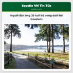 Người đàn ông 29 tuổi tử vong dưới hồ Goodwin
