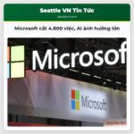 Microsoft cắt 4.800 việc AI ảnh hưởng lớn