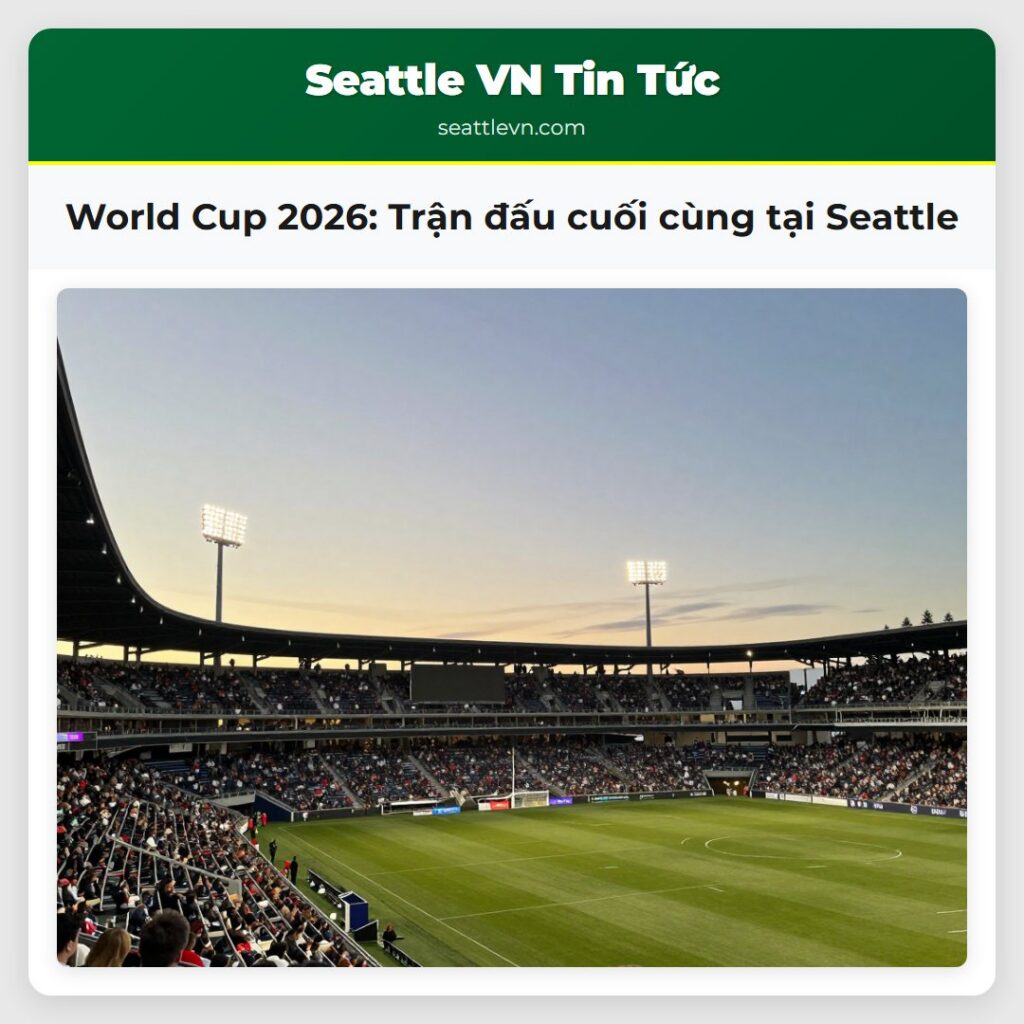 World Cup 2026: Trận đấu cuối cùng tại Seattle