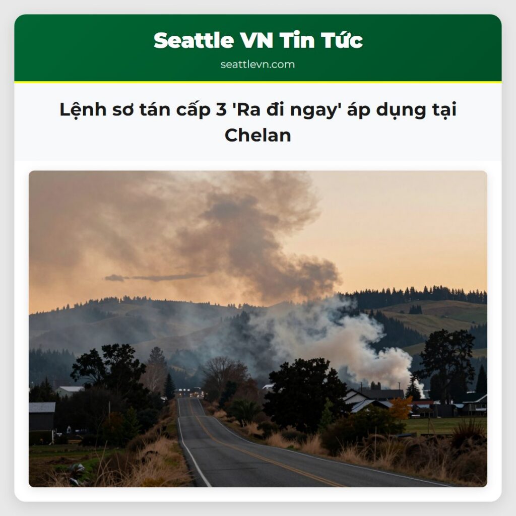 Lệnh sơ tán cấp 3 'Ra đi ngay' áp dụng tại Chelan